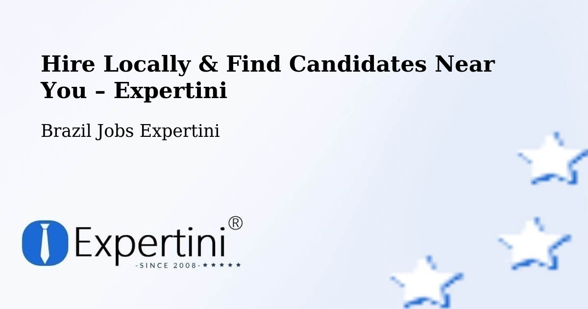 Hire Locally in General Maynard – Find Qualified Candidates Near You - General Maynard, Brazil Jobs Expertini