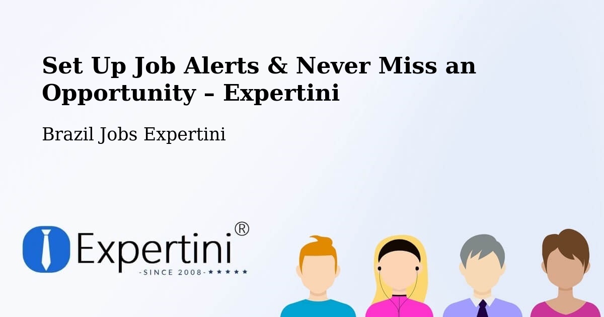 Job Alerts Guide – Get Notified About New Jobs in General Maynard - General Maynard, Brazil Jobs Expertini