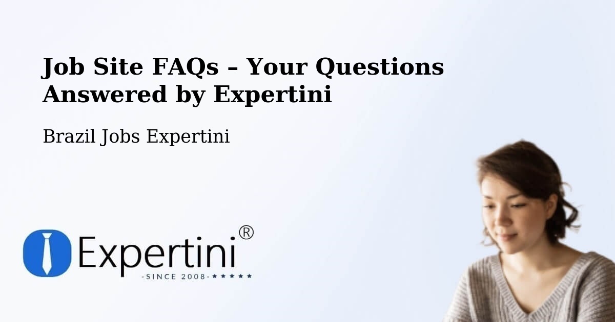 Job Site FAQs – Frequently Asked Questions – General Maynard - General Maynard, Brazil Jobs Expertini