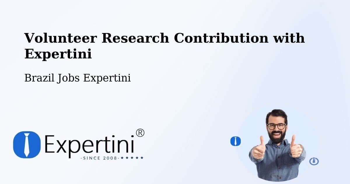 Volunteer Research Contribution Program – General Maynard - Brazil Jobs Expertini